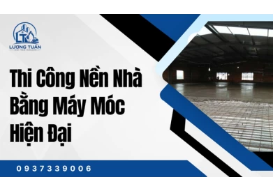 Thi Công Nền Nhà Bằng Máy Móc Hiện Đại
